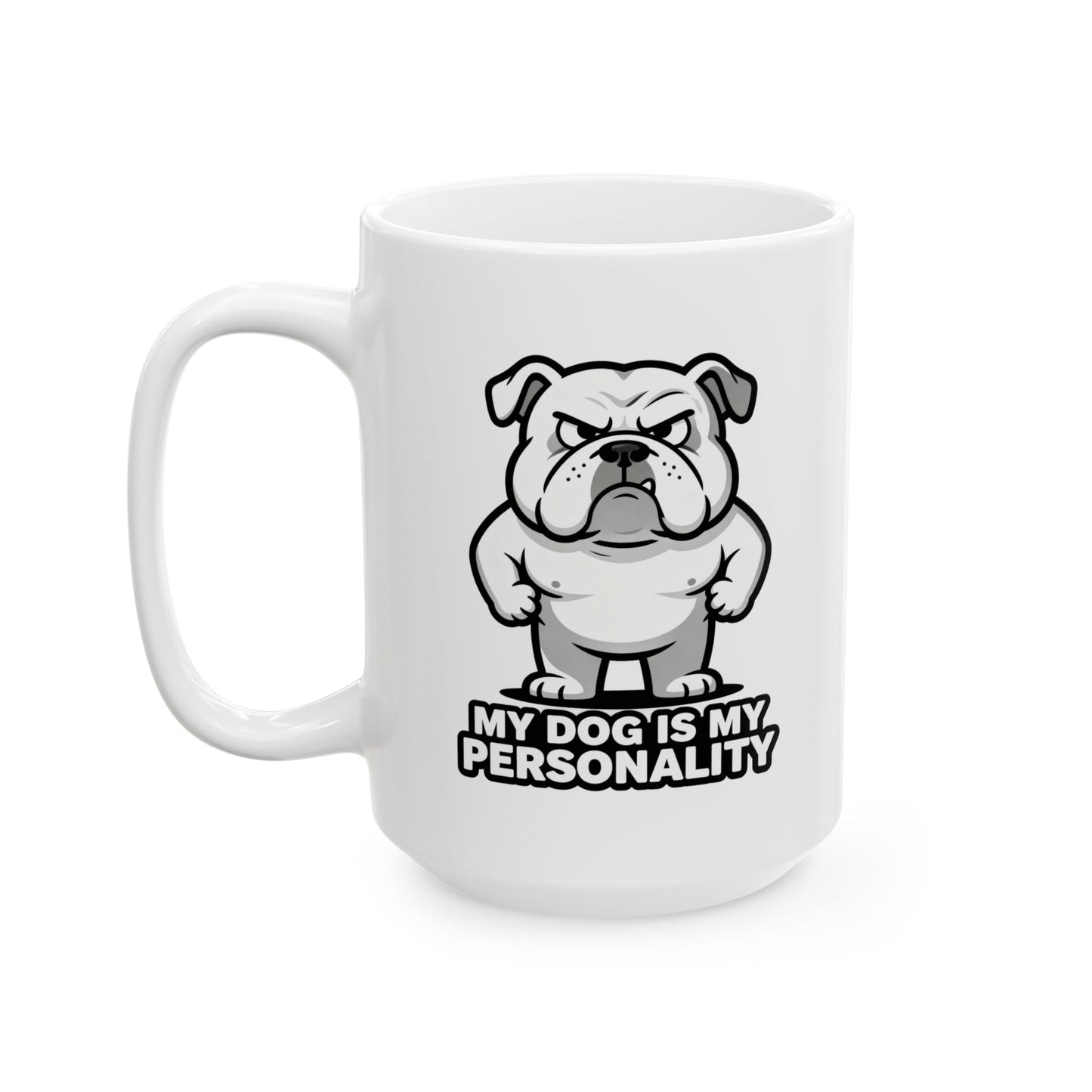 Bulldog Coffee Mug — 'My Dog Is My Personality' Ceramic Dog Lover Gift (11oz/15oz)