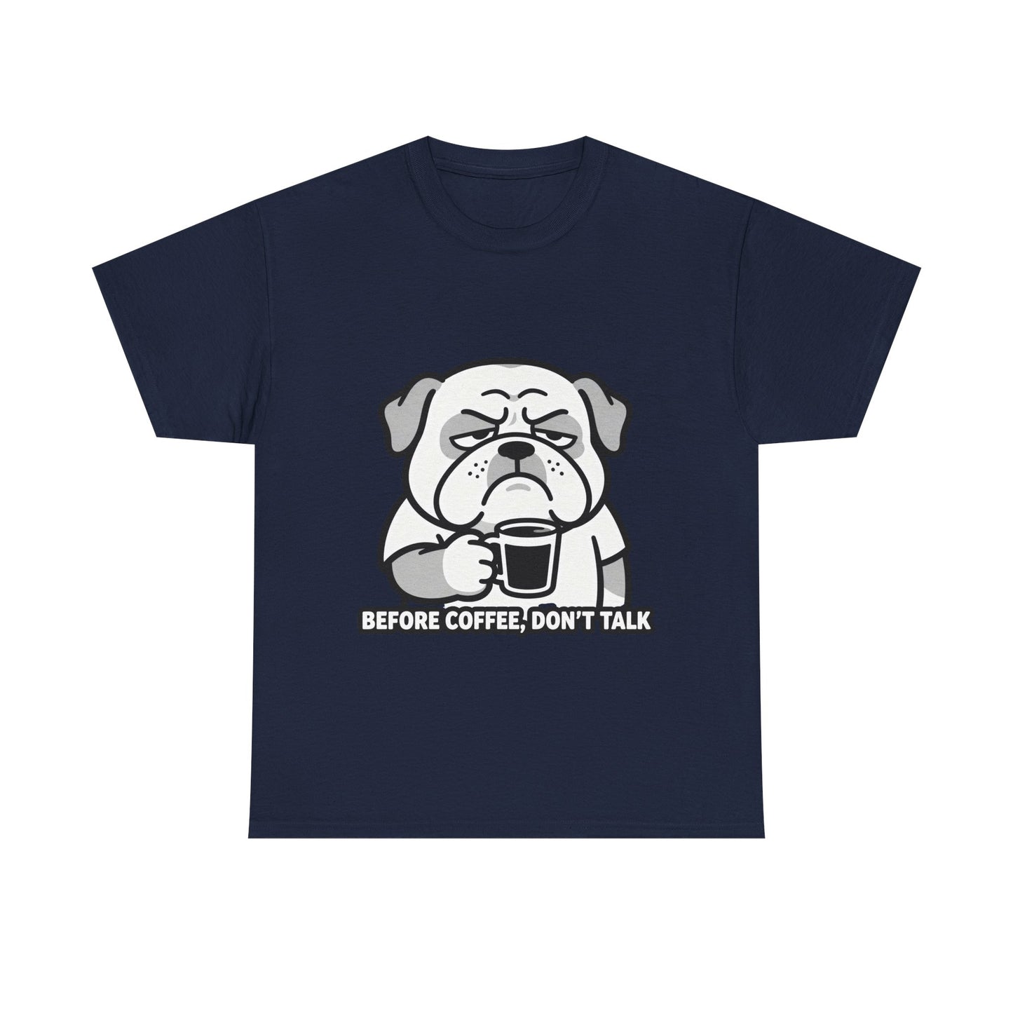 Coffee Grumpy Bulldog T-Shirt — "Before Coffee, Don’t Talk" Graphic Tee