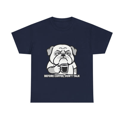 Coffee Grumpy Bulldog T-Shirt — "Before Coffee, Don’t Talk" Graphic Tee