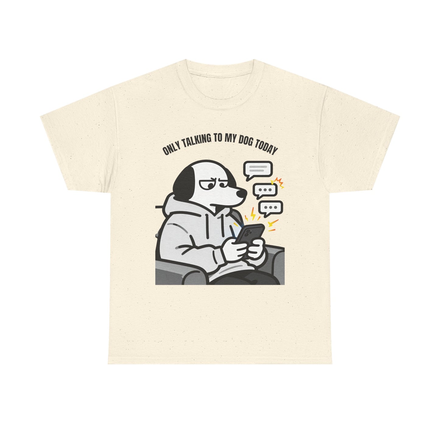 Dog Texting T-Shirt — "Only Talking to My Dog Today" Graphic Tee