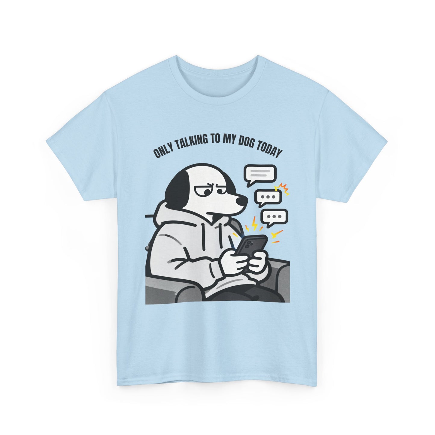 Dog Texting T-Shirt — "Only Talking to My Dog Today" Graphic Tee