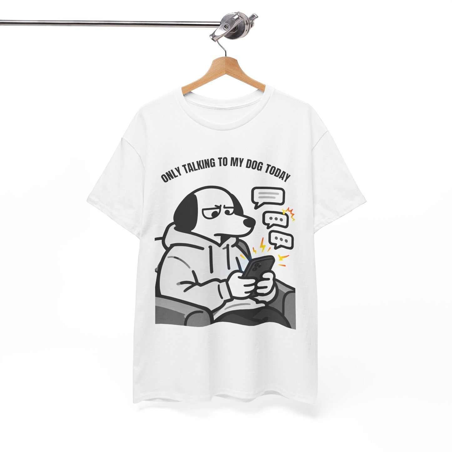 Dog Texting T-Shirt — "Only Talking to My Dog Today" Graphic Tee