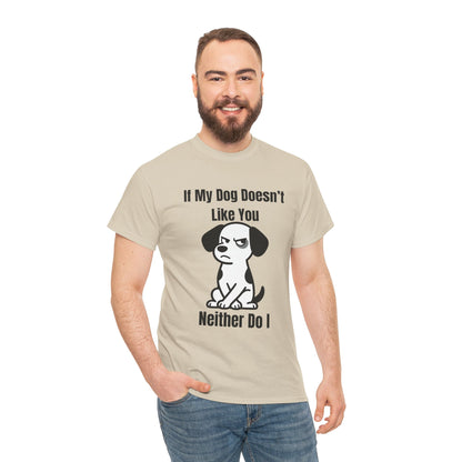 If My Dog Doesn’t Like You T‑Shirt — Funny Dog Lover Tee