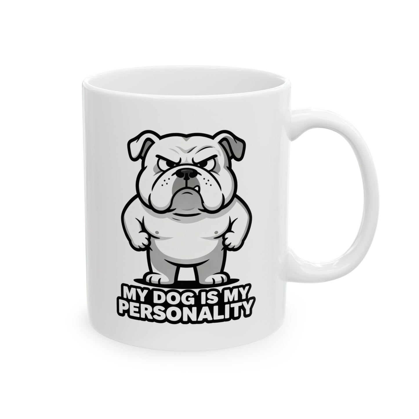 Bulldog Coffee Mug — 'My Dog Is My Personality' Ceramic Dog Lover Gift (11oz/15oz)
