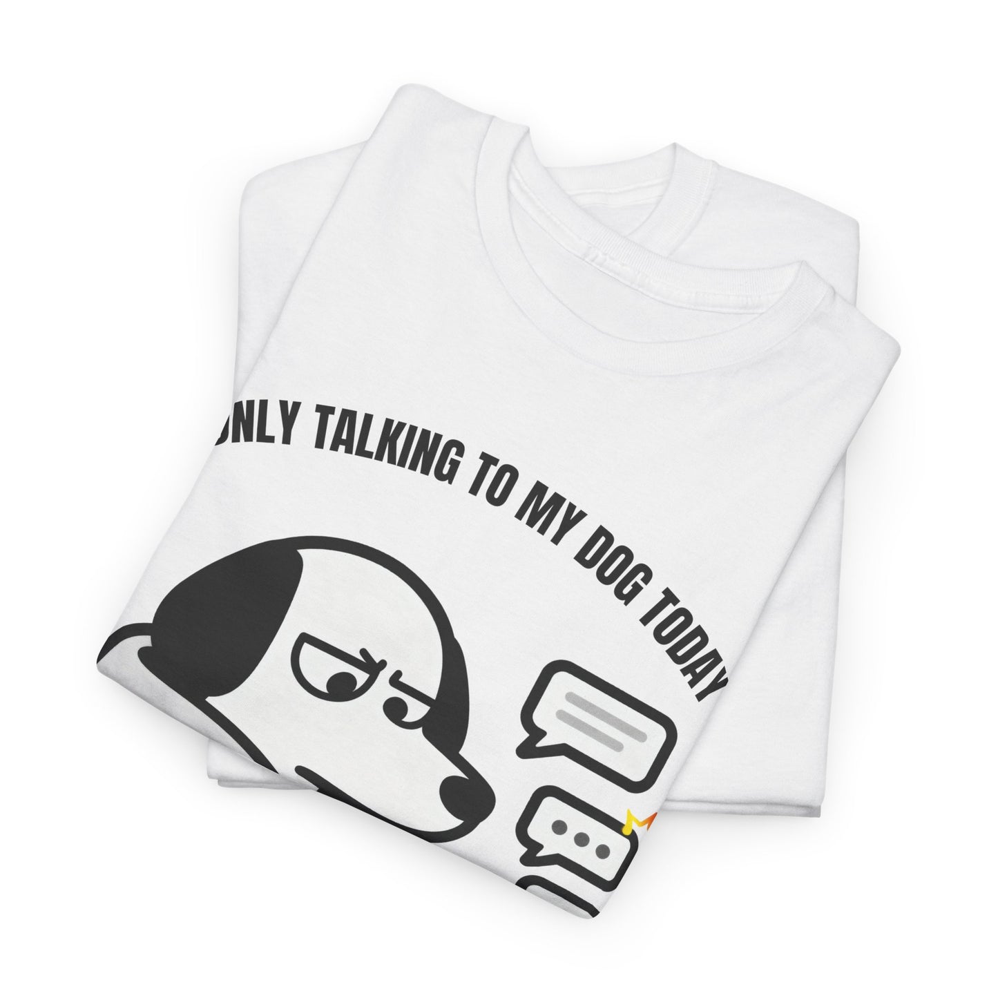 Dog Texting T-Shirt — "Only Talking to My Dog Today" Graphic Tee