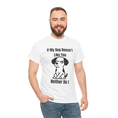 If My Dog Doesn’t Like You T‑Shirt — Funny Dog Lover Tee
