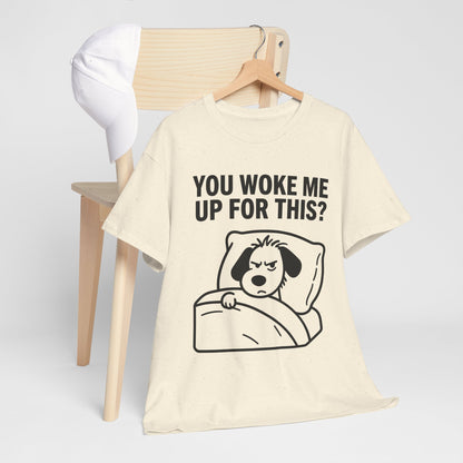 You Woke Me Up For This? Dog Sleeping T-Shirt