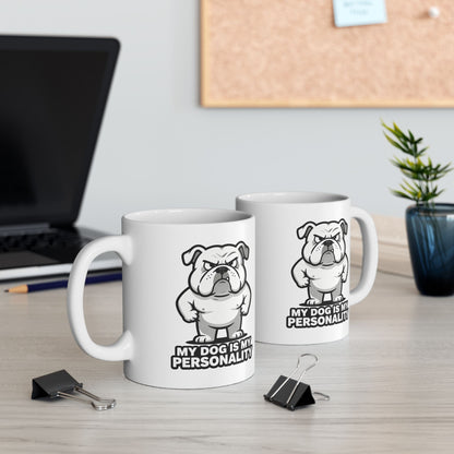 Bulldog Coffee Mug — 'My Dog Is My Personality' Ceramic Dog Lover Gift (11oz/15oz)