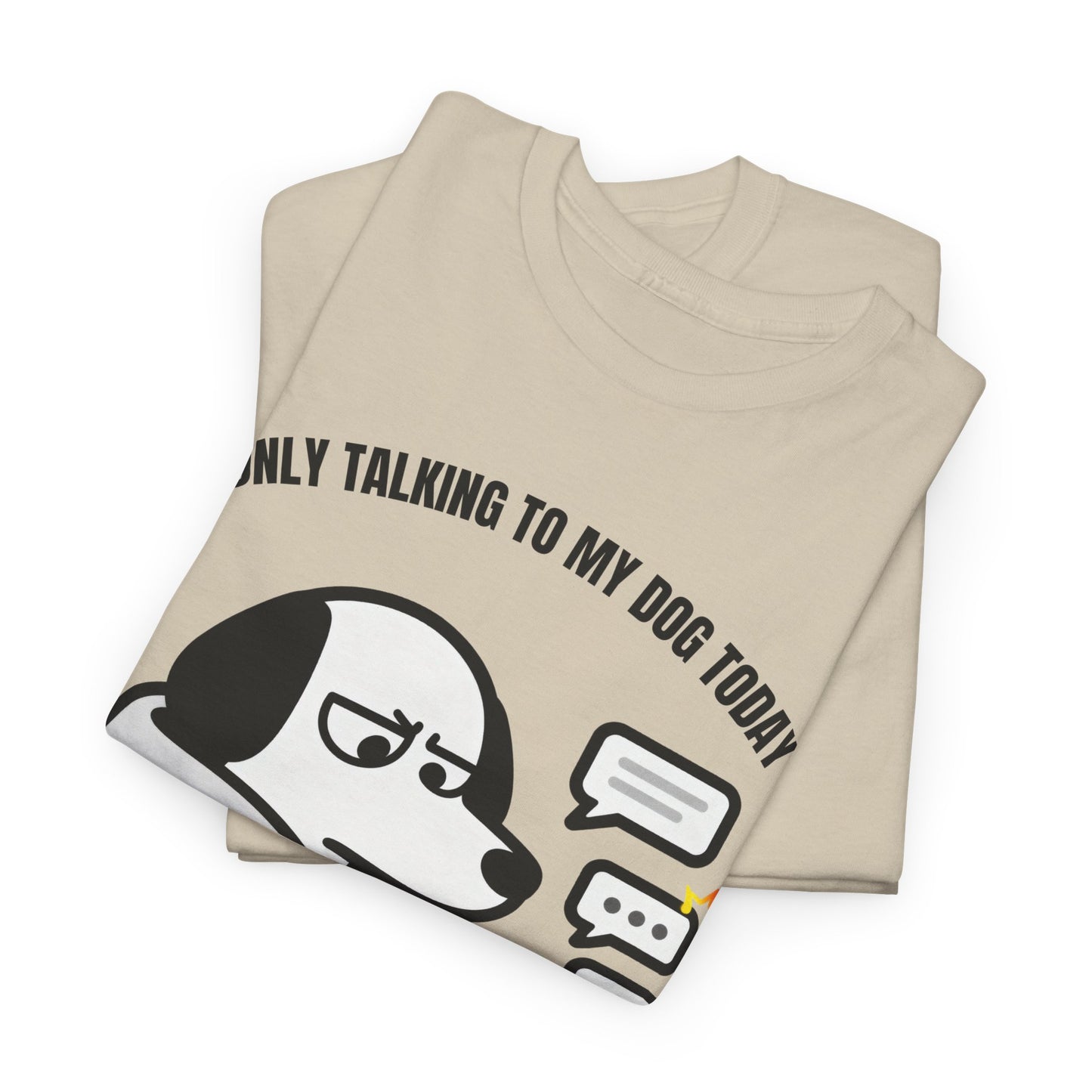 Dog Texting T-Shirt — "Only Talking to My Dog Today" Graphic Tee