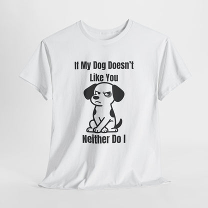 If My Dog Doesn’t Like You T‑Shirt — Funny Dog Lover Tee