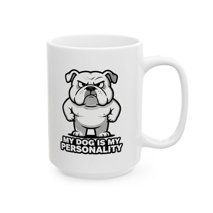 Bulldog Coffee Mug — 'My Dog Is My Personality' Ceramic Dog Lover Gift (11oz/15oz)