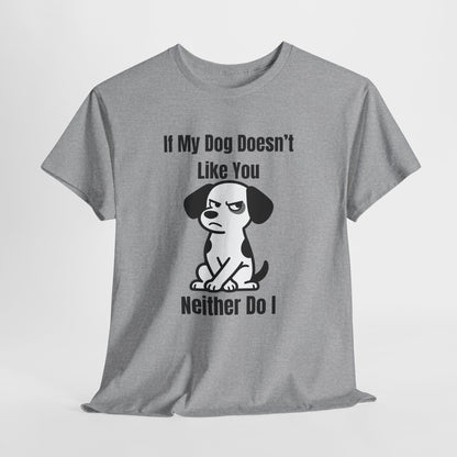 If My Dog Doesn’t Like You T‑Shirt — Funny Dog Lover Tee