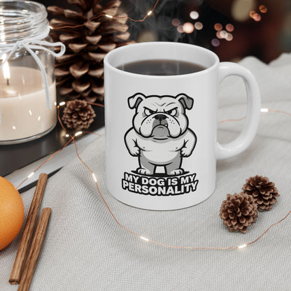 Bulldog Coffee Mug — 'My Dog Is My Personality' Ceramic Dog Lover Gift (11oz/15oz)