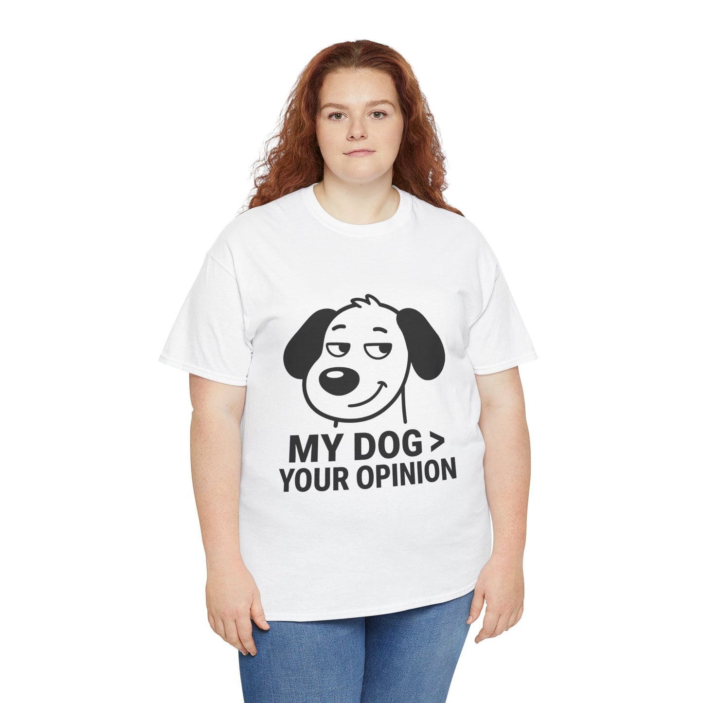 T-Shirt — "My Dog > Your Opinion" Funny Dog Lover Tee