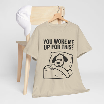 You Woke Me Up For This? Dog Sleeping T-Shirt