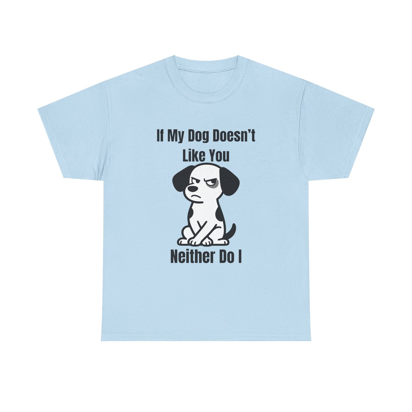 If My Dog Doesn’t Like You T‑Shirt — Funny Dog Lover Tee