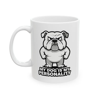 Bulldog Coffee Mug — 'My Dog Is My Personality' Ceramic Dog Lover Gift (11oz/15oz)