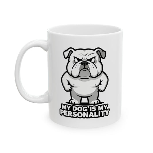 Bulldog Coffee Mug — 'My Dog Is My Personality' Ceramic Dog Lover Gift (11oz/15oz)