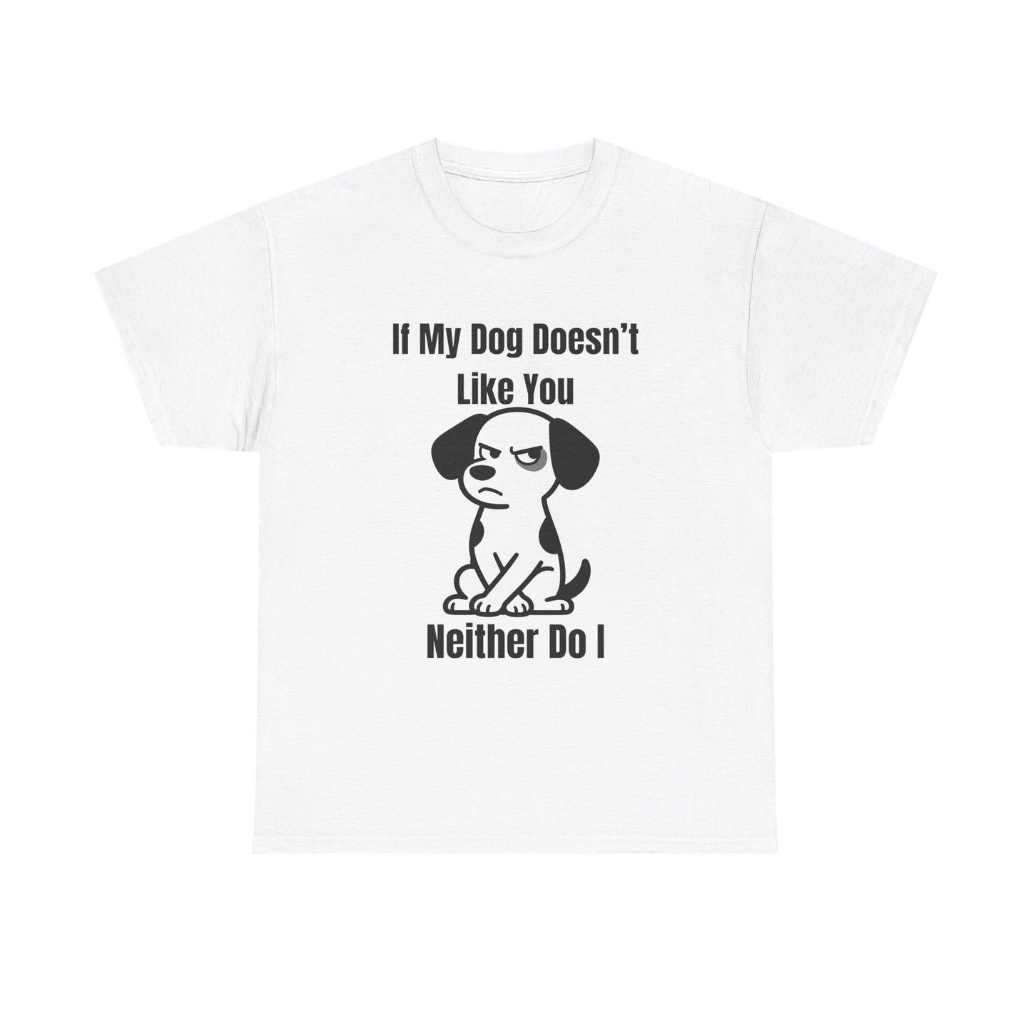 If My Dog Doesn’t Like You T‑Shirt — Funny Dog Lover Tee
