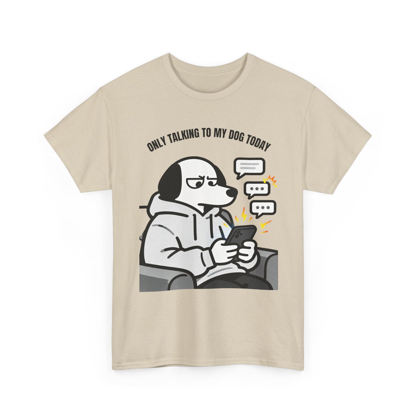 Dog Texting T-Shirt — "Only Talking to My Dog Today" Graphic Tee