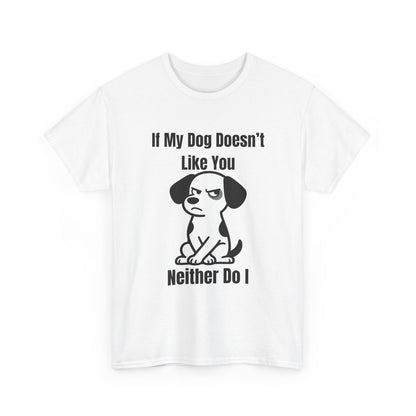 If My Dog Doesn’t Like You T‑Shirt — Funny Dog Lover Tee