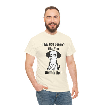 If My Dog Doesn’t Like You T‑Shirt — Funny Dog Lover Tee