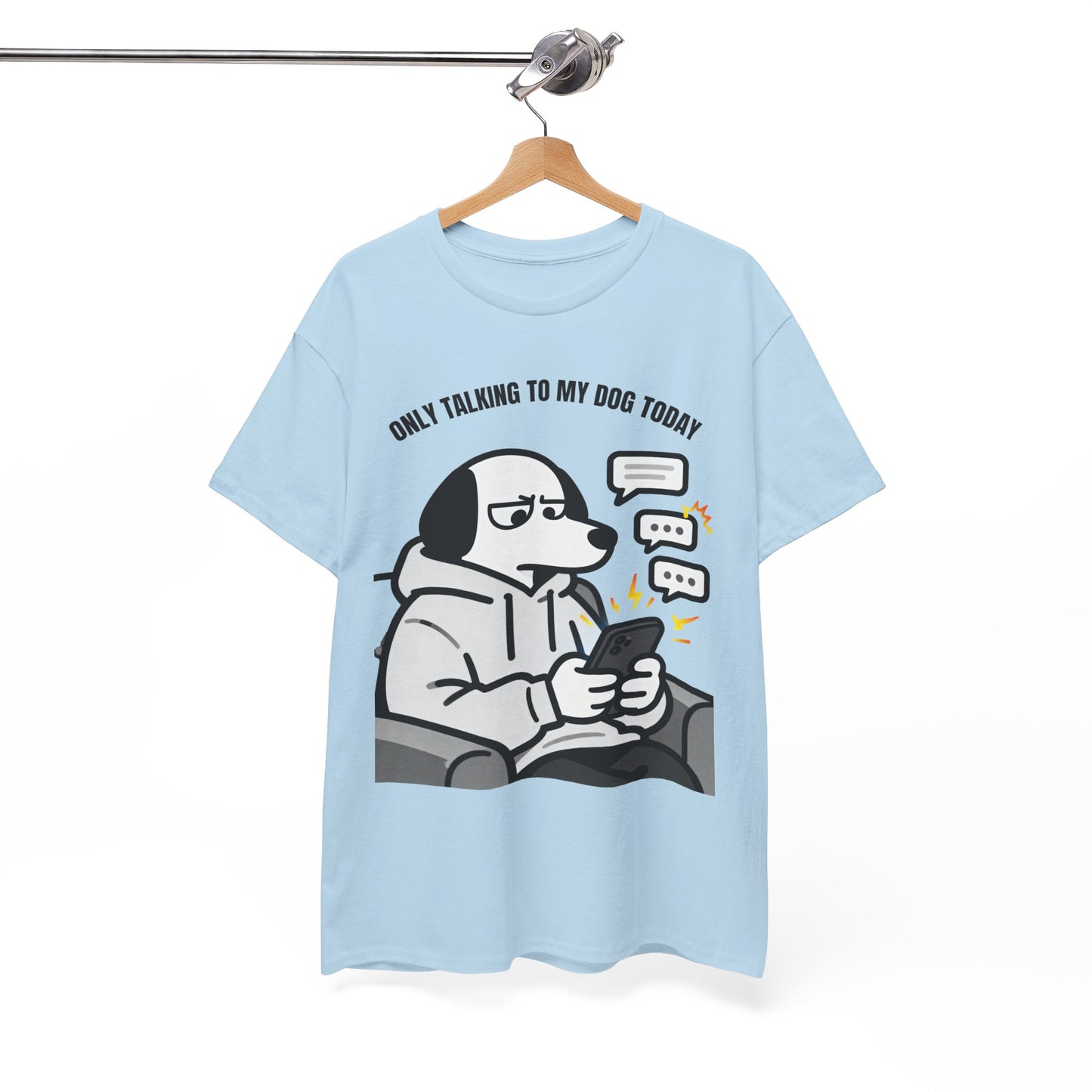 Dog Texting T-Shirt — "Only Talking to My Dog Today" Graphic Tee