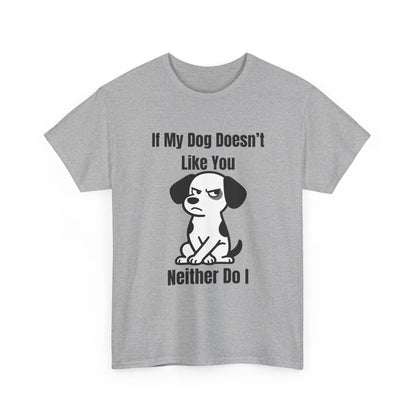 If My Dog Doesn’t Like You T‑Shirt — Funny Dog Lover Tee