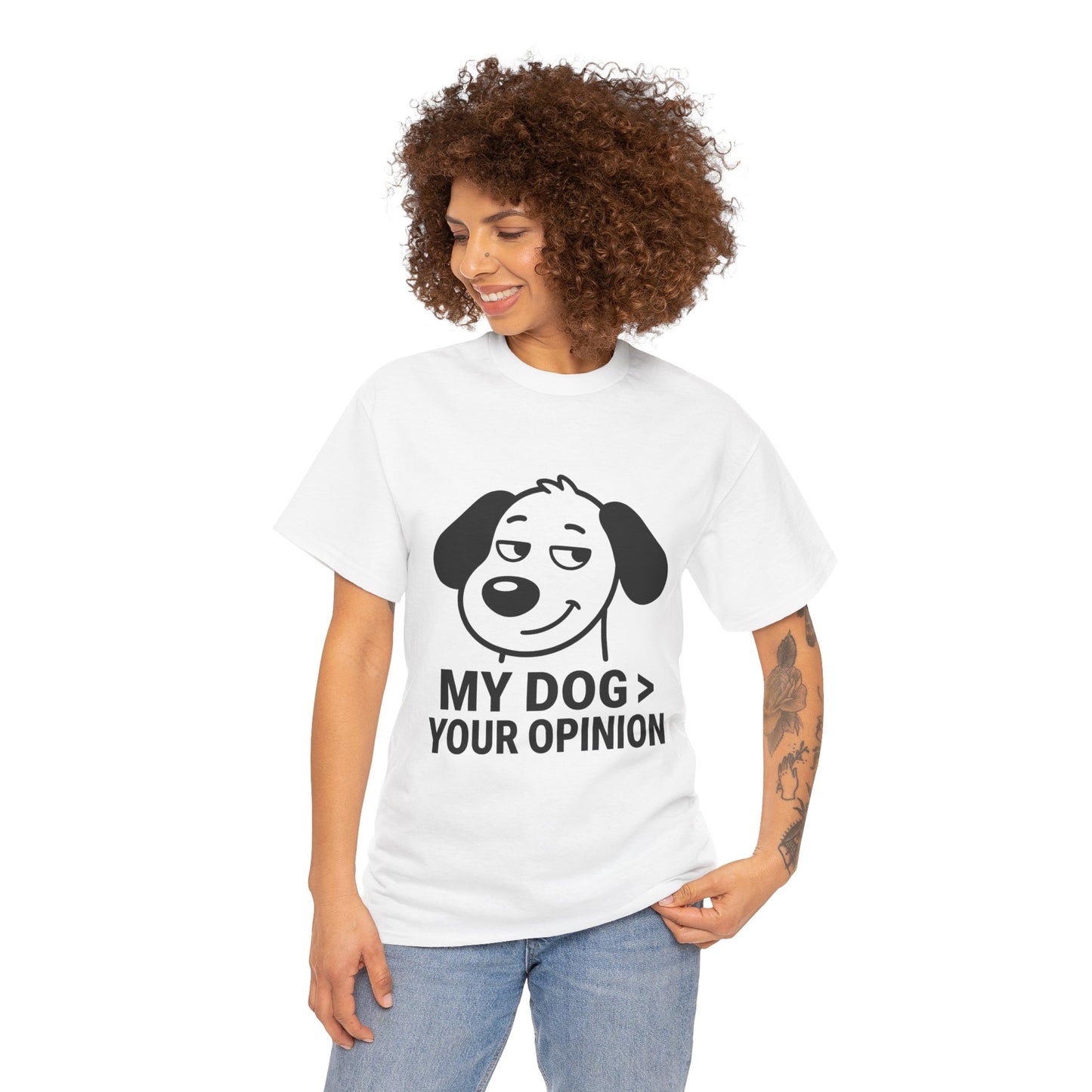 T-Shirt — "My Dog > Your Opinion" Funny Dog Lover Tee