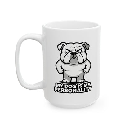 Bulldog Coffee Mug — 'My Dog Is My Personality' Ceramic Dog Lover Gift (11oz/15oz)