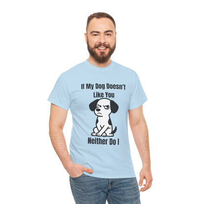 If My Dog Doesn’t Like You T‑Shirt — Funny Dog Lover Tee