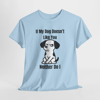If My Dog Doesn’t Like You T‑Shirt — Funny Dog Lover Tee
