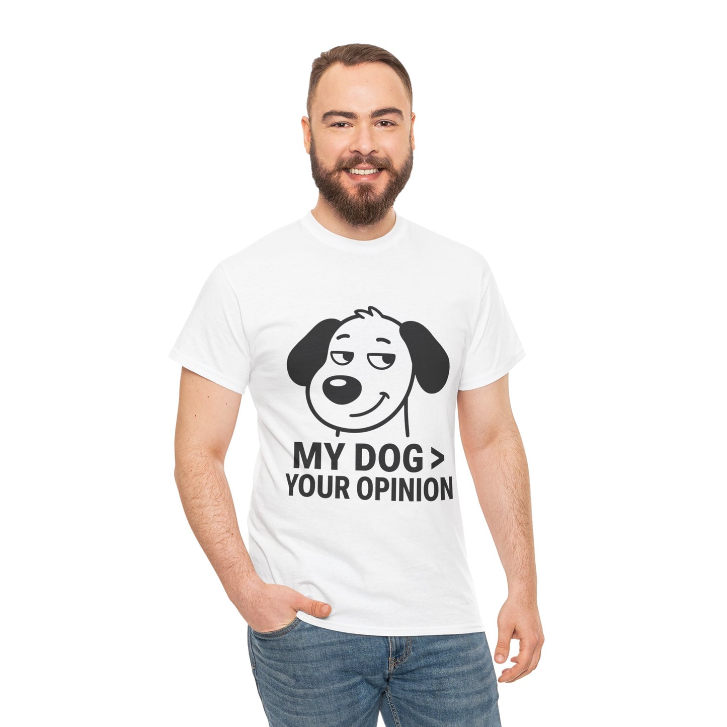 T-Shirt — "My Dog > Your Opinion" Funny Dog Lover Tee