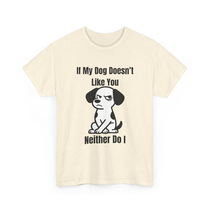 If My Dog Doesn’t Like You T‑Shirt — Funny Dog Lover Tee